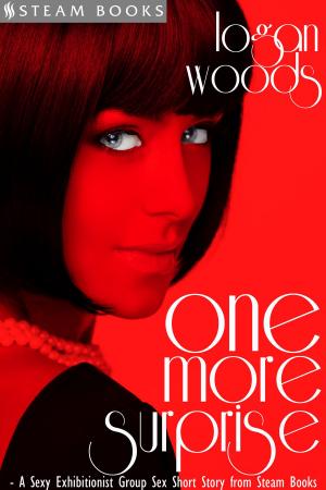 Cover of the book One More Surprise - A Sexy Exhibitionist Group Sex Short Story from Steam Books by Simone Perry, Logan Woods, Crystal White