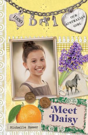 Cover of the book Our Australian Girl: Meet Daisy (Book 1) by Margaret Clark