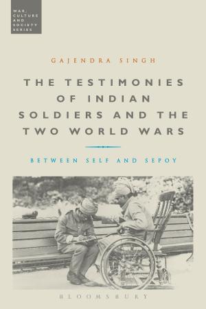 Cover of the book The Testimonies of Indian Soldiers and the Two World Wars by Mark Woolmer