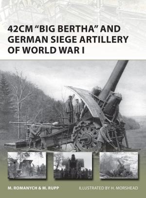 Book cover of 42cm 'Big Bertha' and German Siege Artillery of World War I