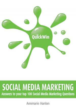 Cover of Quick Win Social Media Marketing: Answers to your top 100 Social Media Marketing questions