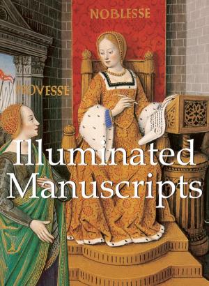 Cover of the book Illuminated Manuscripts by Guillaume Apollinaire, Dorothea Eimert, Anatoli Podoksik