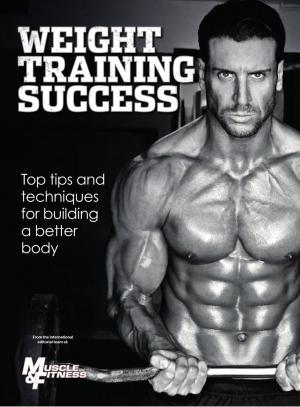 Cover of the book The Muscle & Fitness Guide to Weight Training Success by Troy Pesola