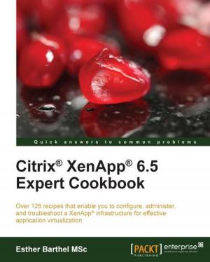 Cover of the book Citrix® XenApp® 6.5 Expert Cookbook by Mauricio Salatino, Mariano De Maio, Esteban Aliverti