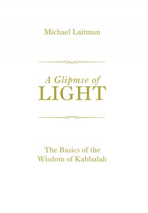 Cover of the book A Glimpse of Light by Rabbi Baruch Ashlag