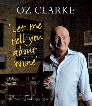 Cover of the book Let Me Tell You About Wine by Fergus Linnane