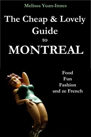 Cover of the book The Cheap and Lovely Guide to Montreal by Melissa Yuan, Vicki Peters Fawcett