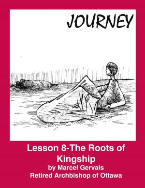 Cover of the book Journey: Lesson 8 - The Roots of Kingship by Mary Esther Wacaster