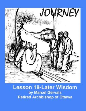 Cover of the book Journey- lesson 18: Later Wisdom by Marcel Gervais