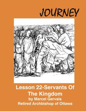 Cover of the book Journey: Lesson 22 - Servants Of The Kingdom by Ray Steelman, Sharon Steelman