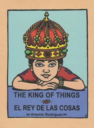 Cover of the book The King of Things/El Rey de las Cosas by Claudia Guadalupe Martinez