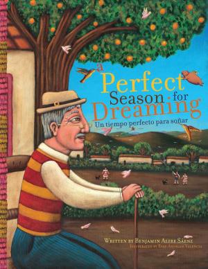 Cover of the book A Perfect Season for Dreaming / Un tiempo perfecto para soñar by Tim Tingle