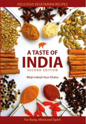 Cover of the book A Taste of India by Shakti Parwha Kaur Khalsa, Guruka Singh Khalsa