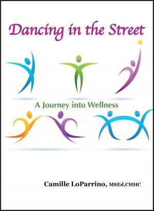 Book cover of Dancing in the Street, A Journey into Wellness