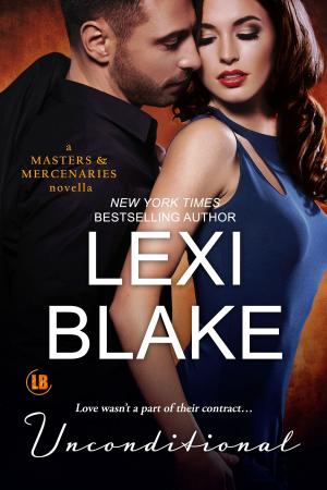 Cover of the book Unconditional: A Masters and Mercenaries Novella by Lexi Blake