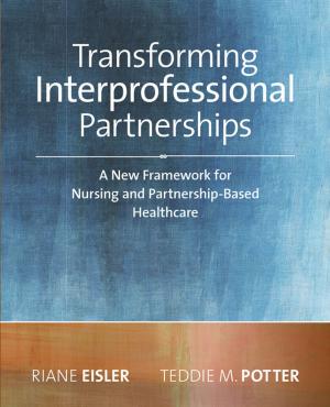 Book cover of 2014 AJN Award RecipientTransforming Interprofessional Partnerships: A New Framework for Nursing and Partnership-Based Health Care