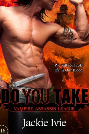 Cover of the book Do You Take by Jackie Ivie