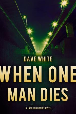 Cover of the book When One Man Dies by Dave White