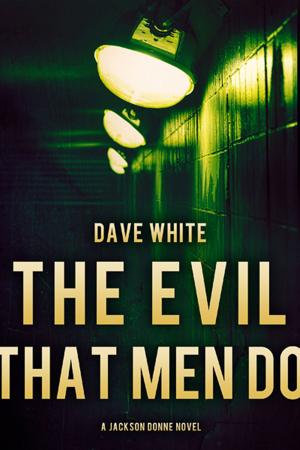Cover of the book The Evil That Men Do by Stuart J. Whitmore