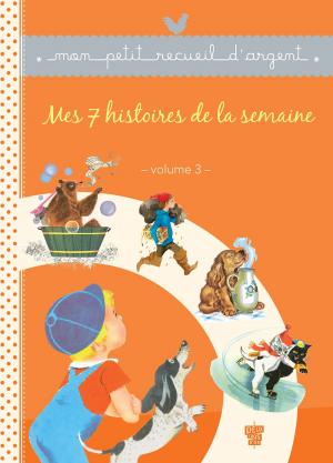 Cover of the book Mes 7 histoires de la semaine - Volume 3 by Fabienne Blanchut, Camille Dubois