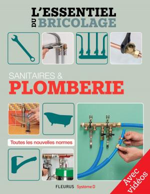 Cover of the book Sanitaires & Plomberie - Avec vidéos by Nicolas Vidal, Bruno Guillou, Nicolas Sallavuard, François Roebben