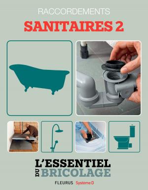 Cover of the book Sanitaires & Plomberie : raccordements - sanitaires 2 (L'essentiel du bricolage) by Eléonore Cannone