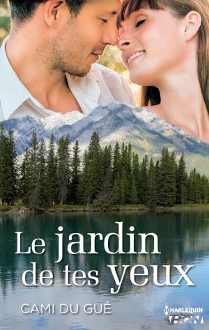 Cover of the book Le jardin de tes yeux by Nicola Marsh