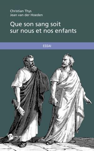 Cover of the book Que son sang soit sur nous et nos enfants by Jacques-André Widmer
