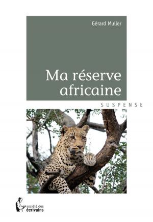Cover of the book Ma réserve africaine by Dominique Catteau