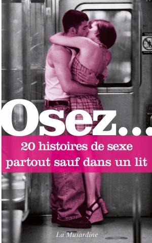 Cover of the book Osez 20 histoires de sexe partout sauf dans un lit by Collectif