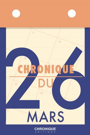 Cover of the book Chronique du 26 mars by Éditions Chronique
