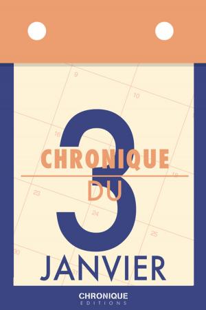 Cover of the book Chronique du 3 janvier by Éditions Chronique