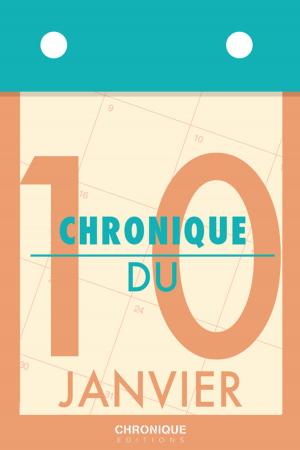 Cover of the book Chronique du 10 janvier by Éditions Chronique