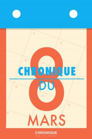 Cover of the book Chronique du 8 mars by Éditions Chronique