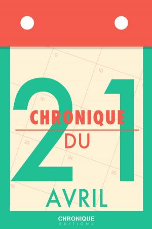 Cover of the book Chronique du 21 avril by Éditions Chronique