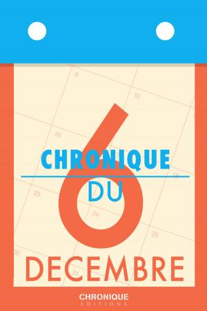 Cover of the book Chronique du 6 décembre by Éditions Chronique