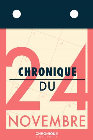 Cover of the book Chronique du 24 novembre by Éditions Chronique