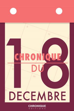 Cover of the book Chronique du 18 décembre by Éditions Chronique
