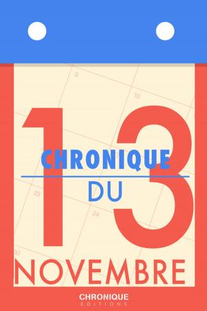 Cover of the book Chronique du 13 novembre by Éditions Chronique