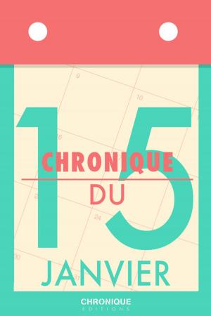 Cover of the book Chronique du 15 janvier by Éditions Chronique