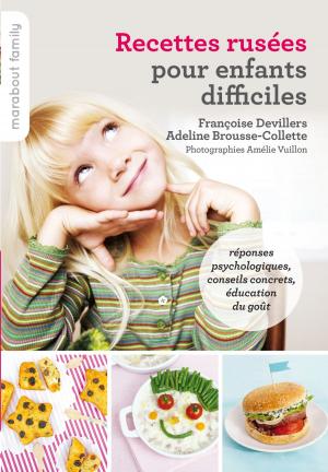 Cover of the book Recettes rusées pour enfants difficiles by Dr Bernadette de Gasquet