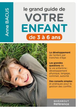 Cover of the book Le grand guide de votre enfant de 3 à 6 ans by Nicolas Lebel