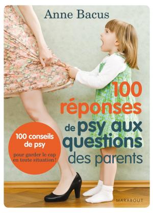 Book cover of 100 réponses de psy aux questions des parents