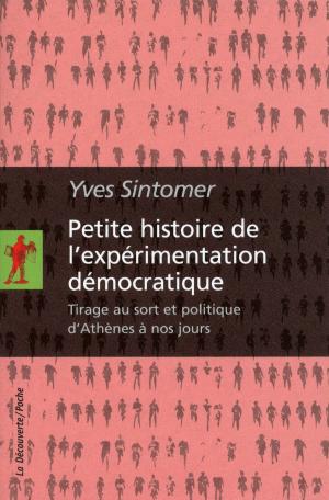 Cover of the book Petite histoire de l'expérimentation démocratique by Miguel BENASAYAG, Angélique del REY