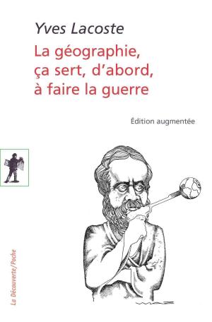 Cover of the book La géographie, ça sert, d'abord, à faire la guerre by 