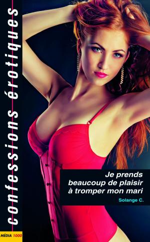 Cover of the book Je prends beaucoup de plaisir à tromper mon mari by Esparbec, Olaf Boccere, Igor