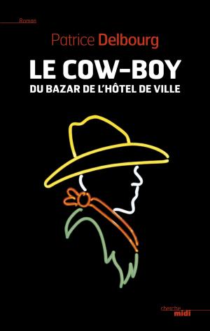 Book cover of Le cow-boy du Bazar de l'Hôtel de Ville