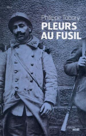 Cover of the book Pleurs au fusil by Jacques PESSIS