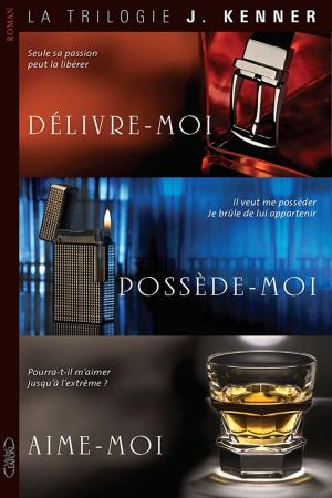 Book cover of La trilogie J Kenner : Délivre-moi, posséde-moi, aime-moi