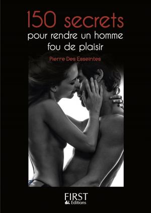 Book cover of Petit livre de - 150 secrets pour rendre un homme fou de plaisir